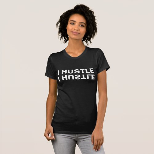 I Hustle T_Shirt