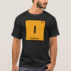 I - Idealism Philosophy Chemistry Periodic Table T-Shirt