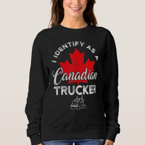 I Identify As A Canadian Trucker Freedom Convoy 20 Sweatshirt