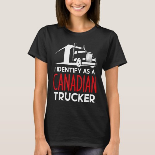 I Identify As A Canadian Trucker Freedom Convoy Su T_Shirt