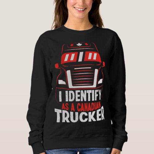 I Identify As A Canadian Trucker Freedom Convoy Sweatshirt