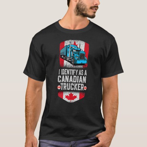 I Identify As A Canadian Trucker   Freedom Convoy  T_Shirt