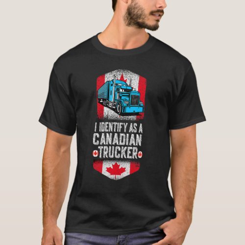 I Identify As A Canadian Trucker  Freedom Convoy T_Shirt