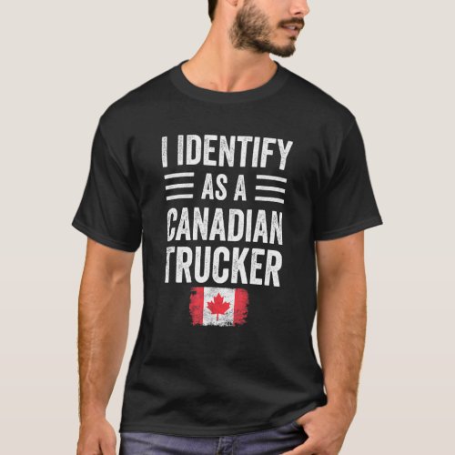 I Identify As A Canadian Trucker Freedom Convoy T_Shirt