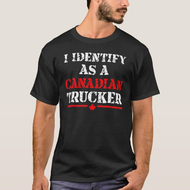 I Identify As A Canadian Trucker Funny Freedom Con T-Shirt (Front)