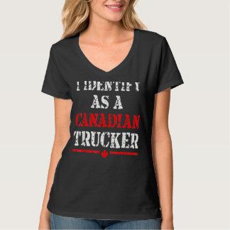 I Identify As A Canadian Trucker Funny Freedom Con T-Shirt