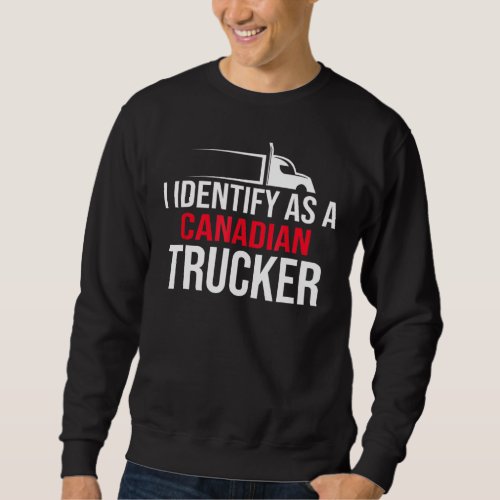 I Identify As A Canadian Trucker Support 2022 2 Sweatshirt