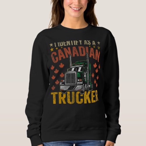 I Identify As A Canadian Trucker Support 2022 3 Sweatshirt