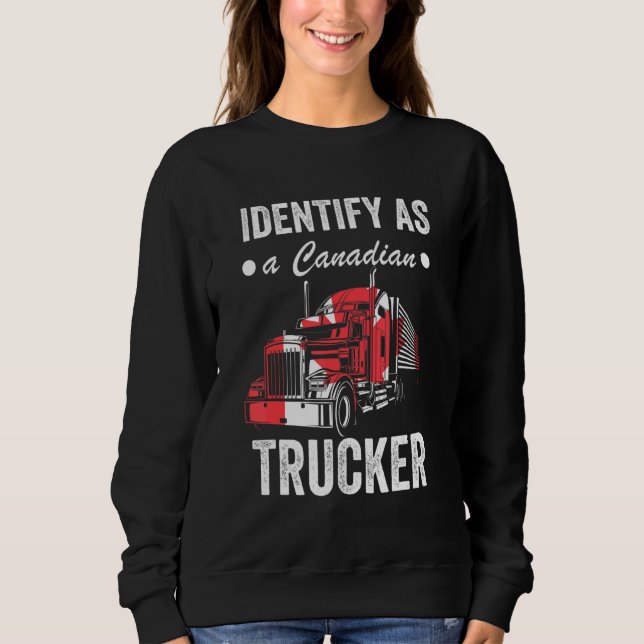 I Identify As A Canadian Trucker Support 2022 Mand Sweatshirt (Front)