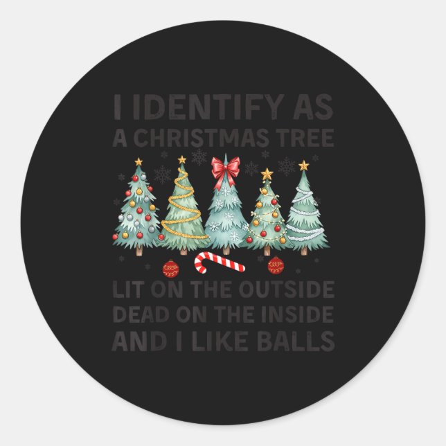I Identify As A Christmas Tree Lit On The Outside  Classic Round Sticker (Front)