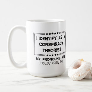 I Identify as a Conspiracy Theorist Coffee Mug