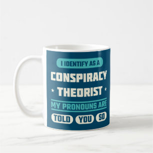 I Identify As A Conspiracy Theorist Funny Saying Coffee Mug