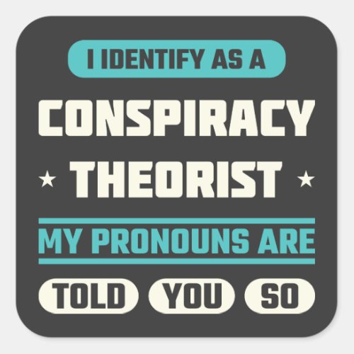 I Identify As A Conspiracy Theorist Funny Saying Square Sticker