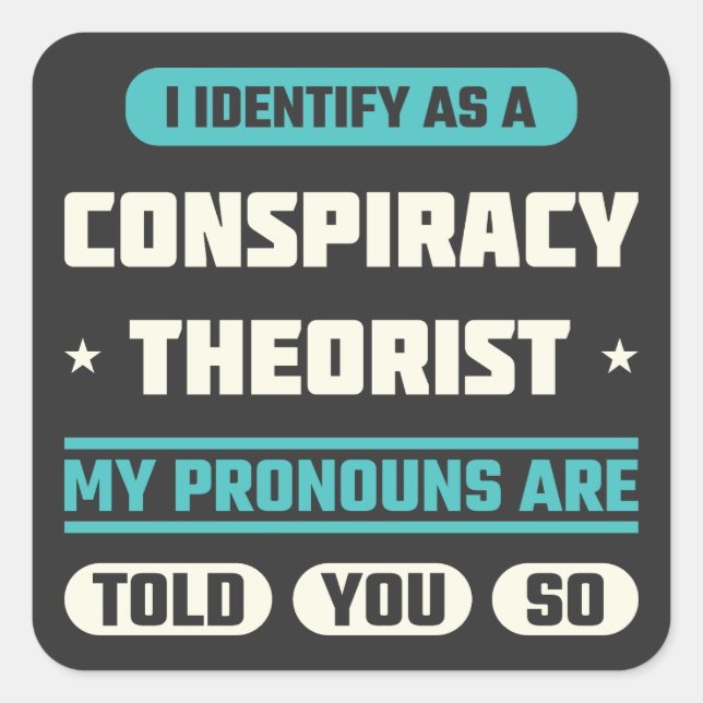 I Identify As A Conspiracy Theorist Funny Saying Square Sticker (Front)