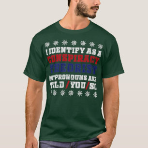 I identify As a Conspiracy Theorist Pronouns Are T T-Shirt