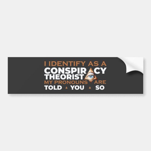 I Identify as a Conspiracy Theorist Pronouns Bumper Sticker