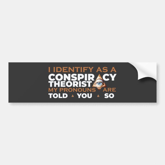 I Identify as a Conspiracy Theorist Pronouns Bumper Sticker (Front)