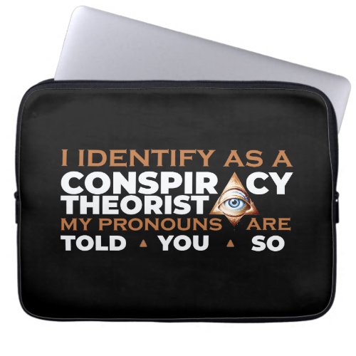 I Identify as a Conspiracy Theorist Pronouns Laptop Sleeve