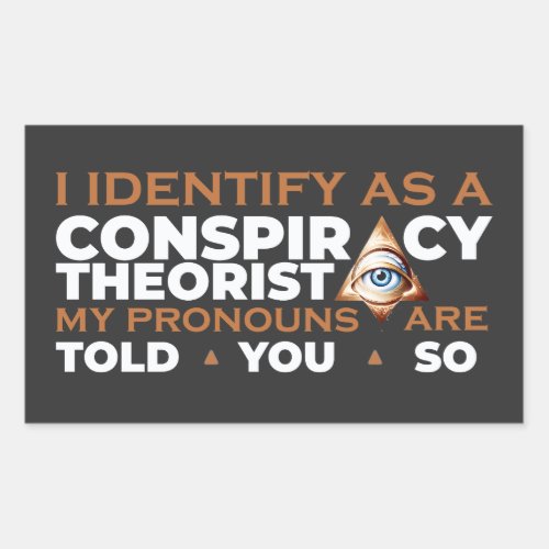 I Identify as a Conspiracy Theorist Pronouns Rectangular Sticker