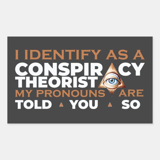 I Identify as a Conspiracy Theorist Pronouns Rectangular Sticker (Front)