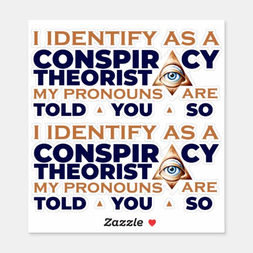 I Identify as a Conspiracy Theorist Pronouns Sticker