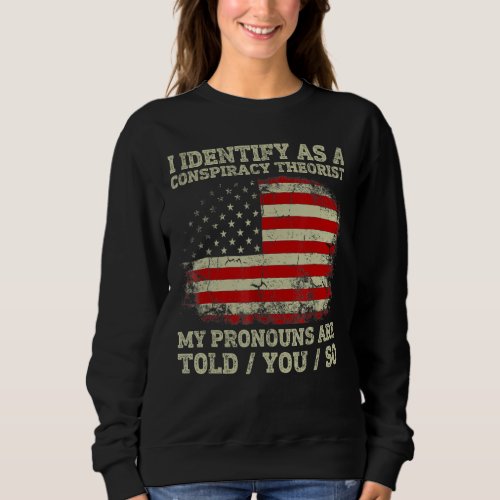 I Identify As A Conspiracy Theorist Vintage Americ Sweatshirt