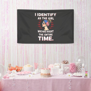 I Identify as a Girl Who was Right the Entire Time Banner