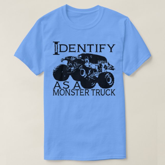 I Identify As A Monster Truck T-Shirt (Design Front)