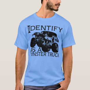 I Identify As A Monster Truck T-Shirt
