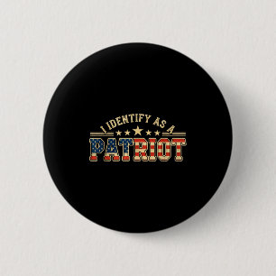 I Identify As A Patriot American Flag Patriotism P Button