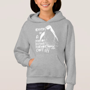 I Identify As A Penguin Because Penguins Can't Fly Hoodie