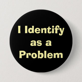 I identify as a problem button