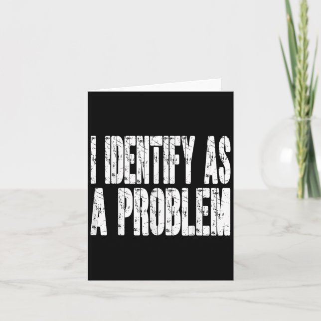 I Identify As A Problem Funny Humor Joke Sarcastic Card (Front)