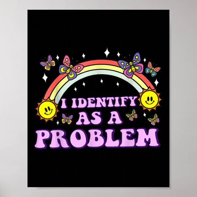 I Identify As A Problem Funny Humor Joke Sarcastic Poster (Front)