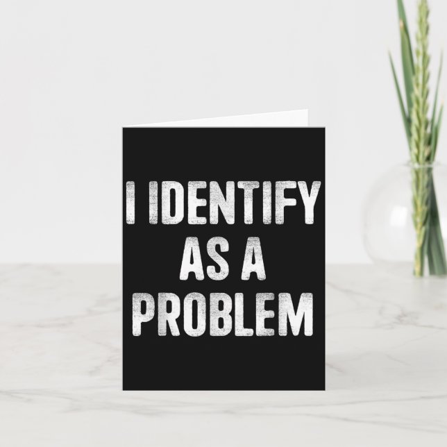 I Identify As A Problem Funny Humor Saying  Card (Front)