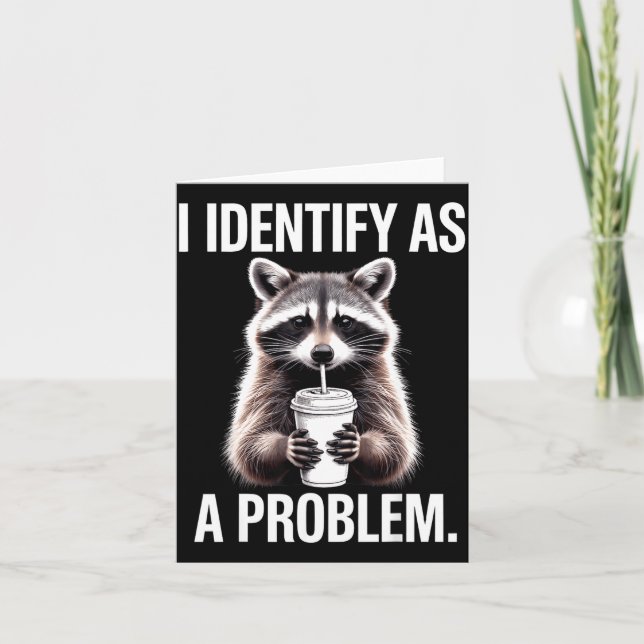 I Identify As A Problem Funny Raccoon Humor Sarcas Card (Front)