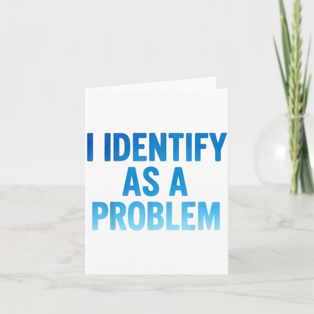 I Identify As A Problem Funny Sarcastic Humor Sayi Card (Front)