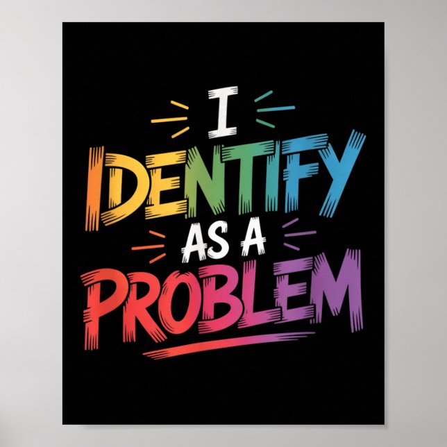 I Identify As A Problem Funny Sarcastic Humor Sayi Poster (Front)