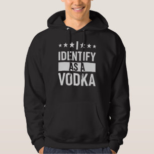 I Identify As A Vodka Drinking Party Drinker Men Hoodie