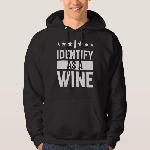 I Identify As A Wine Drinking Party  Drinker Men W Hoodie