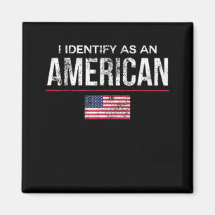 I Identify as an American No Identity Politics US Magnet