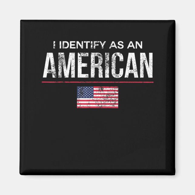I Identify as an American No Identity Politics  US Magnet (Front)