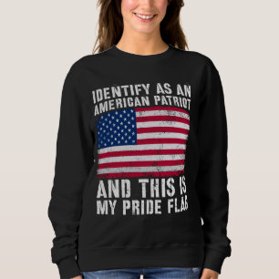 I Identify As An American Patriot 4th Of July USA  Sweatshirt