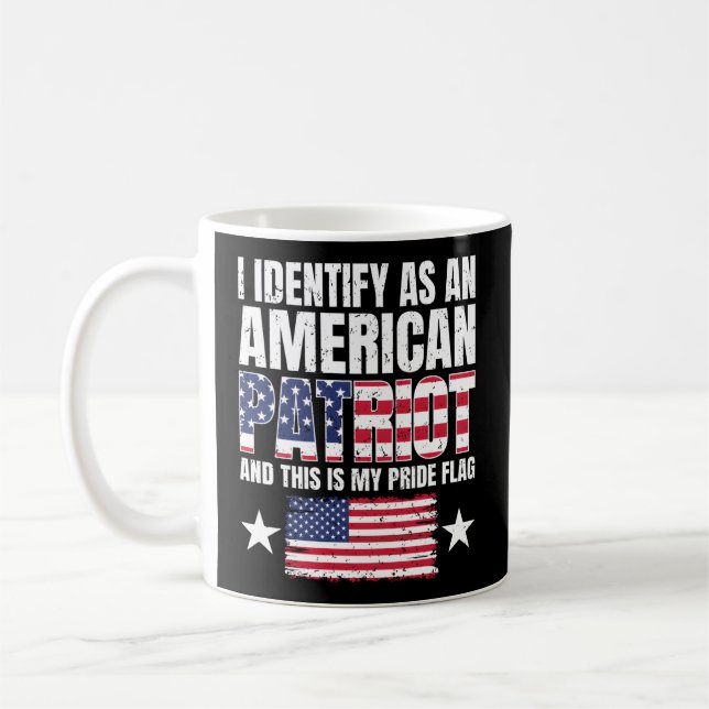 I Identify As An American Patriot And This Is My P Coffee Mug (Left)