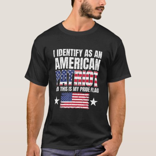 I Identify As An American Patriot And This Is My P T_Shirt