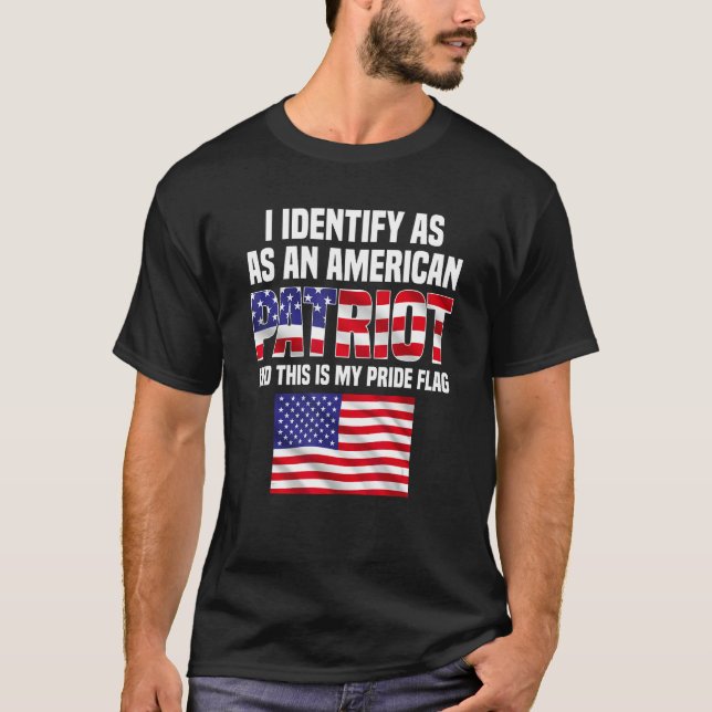 I Identify As An American Patriot And This Is My P T-Shirt (Front)