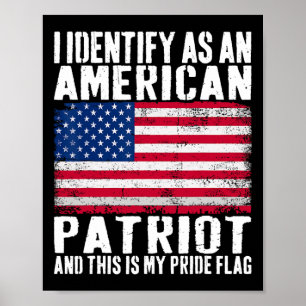 I Identify As An American Patriot This Is My Pride Poster