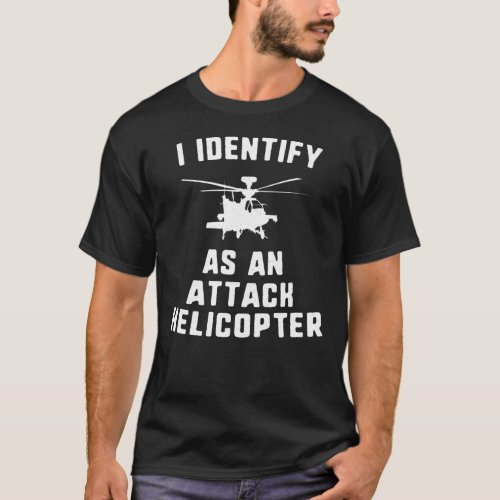 I identify as an attack chopper rc helicopters _ T_Shirt