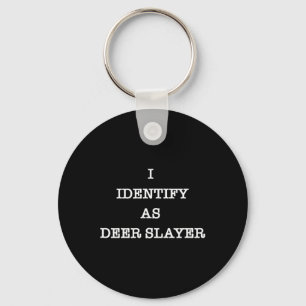 I Identify As Deer Slayer Hunter Hunting Keychain