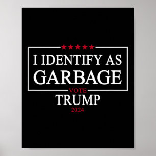 I Identify As Garbyge Vote Trump 2024 Funny Politi Poster